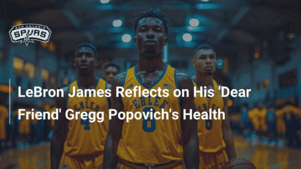 LeBron James Reflects on Gregg Popovich’s Health, Puts Lakers vs…