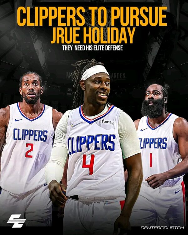 Done Deal: Boston Celtics Elite Defense Jrue Holiday And Los Angeles Clippers Have Worked On A New Deal