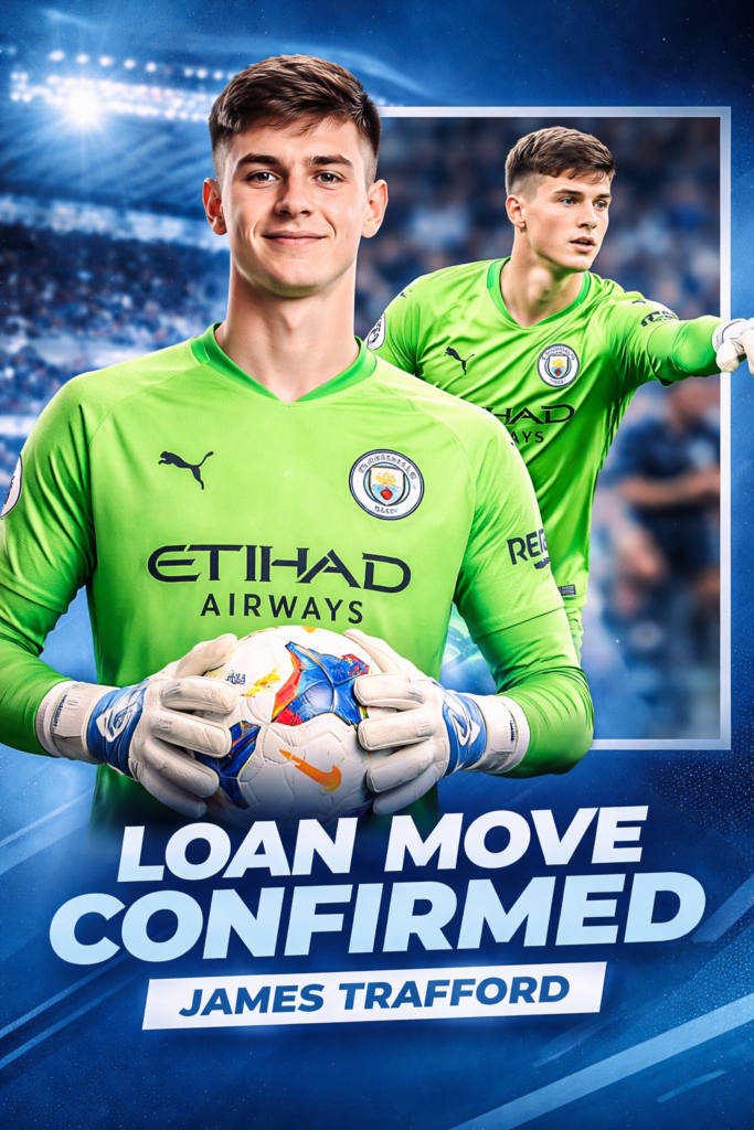 Loan Move Confirmed: James Trafford Leaves City to Gain Senior Experience
